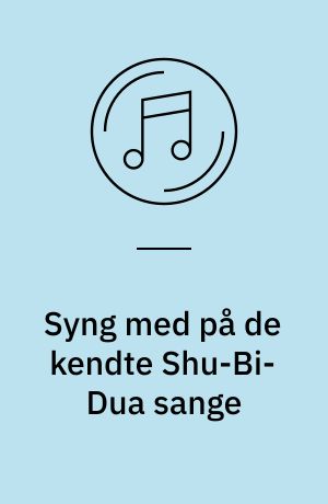 Syng med på de kendte Shu-Bi-Dua sange