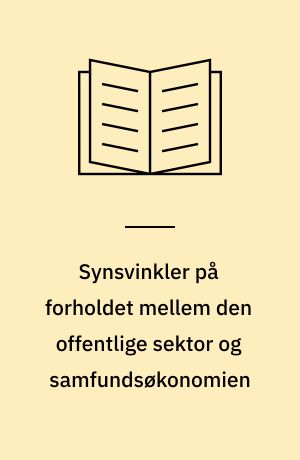 Synsvinkler på forholdet mellem den offentlige sektor og samfundsøkonomien