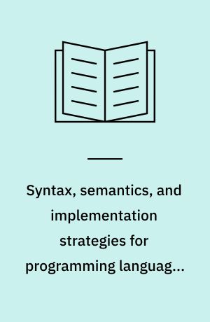 Syntax, semantics, and implementation strategies for programming languages with powerful abstraction mechanisms