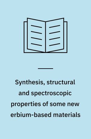 Synthesis, structural and spectroscopic properties of some new erbium-based materials