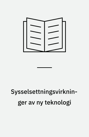 Sysselsettningsvirkninger av ny teknologi
