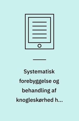 Systematisk forebyggelse og behandling af knogleskørhed hos patienter med hoftebrud : en medicinsk teknologivurdering