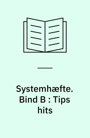 Systemhæfte : med ABC-udskrivningsnøgler til samtlige systemer. Bind B : Tips hits