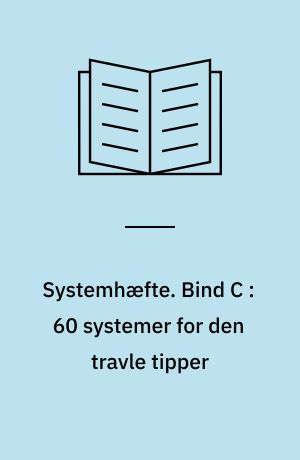 Systemhæfte : med ABC-udskrivningsnøgler til samtlige systemer. Bind C : 60 systemer for den travle tipper : heraf 50 nyheder i topklasse