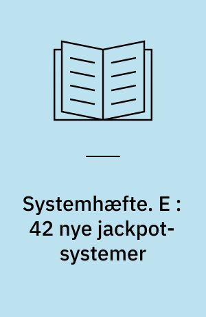 Systemhæfte : med ABC-udskrivningsnøgler til samtlige systemer. E : 42 nye jackpot-systemer