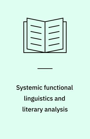 Systemic functional linguistics and literary analysis : a Hallidayan approach to Joyce, a Joycean approach to Halliday