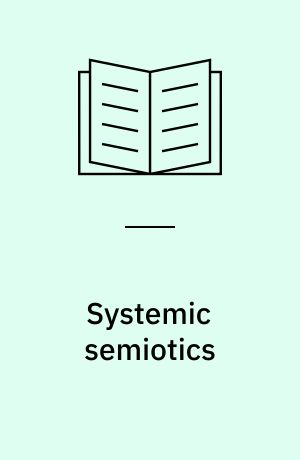 Systemic semiotics : a deductive study of communication and meaning