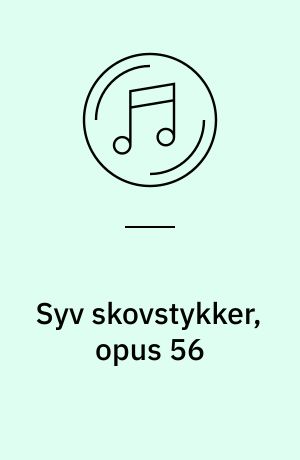 Syv skovstykker, opus 56: Danse og intermezzi for klaver, opus 49 ; Fantasi for klaver, c-mol, opus 66 : Efterårsfantasi