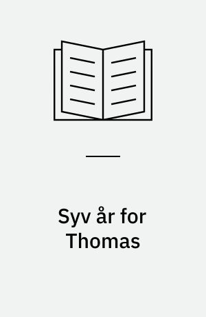 Syv år for Thomas : en bog om livet før døden, og hvordan familien kommer videre bagefter