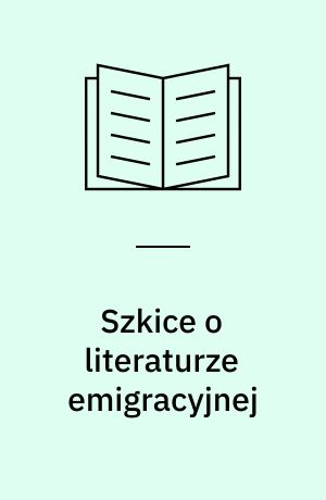 Szkice o literaturze emigracyjnej