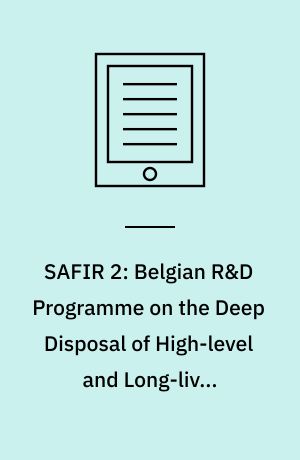SAFIR 2: Belgian R&D Programme on the Deep Disposal of High-level and Long-lived Radioactive Waste : An International Peer Review
