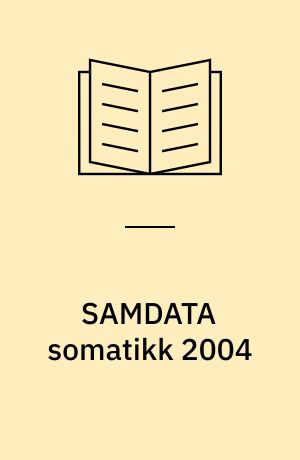 SAMDATA somatikk 2004 : sammenligningsdata for den somatiske spesialisthelsetjenesten 2004