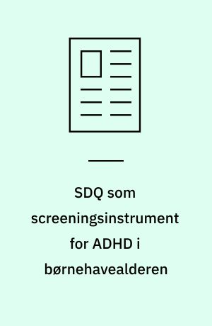 SDQ som screeningsinstrument for ADHD i børnehavealderen