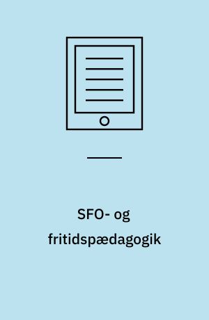 SFO- og fritidspædagogik : før, nu og i fremtiden