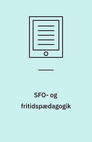SFO- og fritidspædagogik : før, nu og i fremtiden