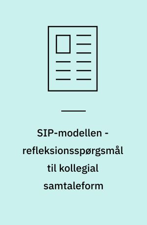 SIP-modellen - refleksionsspørgsmål til kollegial samtaleform