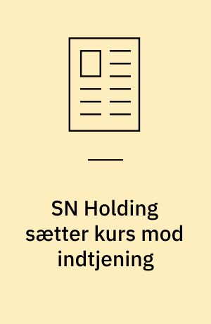 SN Holding sætter kurs mod indtjening