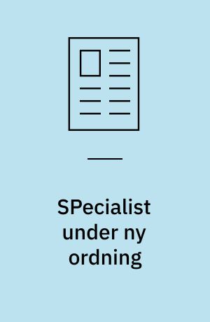 SPecialist under ny ordning
