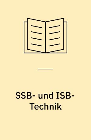 SSB- und ISB-Technik : eine Einführung in die moderne Einseitenband- und Independent-Side-Band-Technik