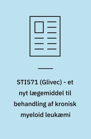 STI571 (Glivec) - et nyt lægemiddel til behandling af kronisk myeloid leukæmi