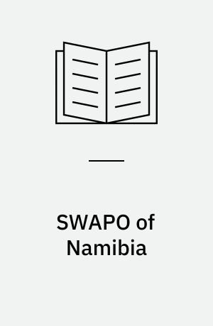 SWAPO of Namibia : Entwicklung, Programmatik und Politik siet 1959