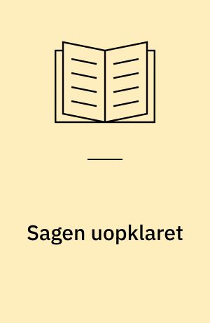 Sagen uopklaret