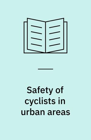 Safety of cyclists in urban areas : Danish experiences