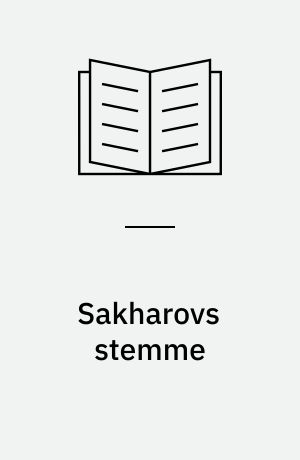 Sakharovs stemme : fredens forudsætninger : udvalgte artikler 1975-83
