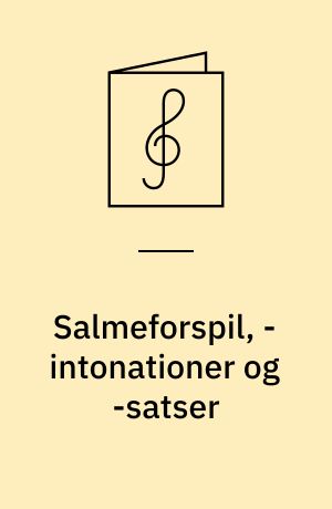Salmeforspil, -intonationer og -satser : for orgel