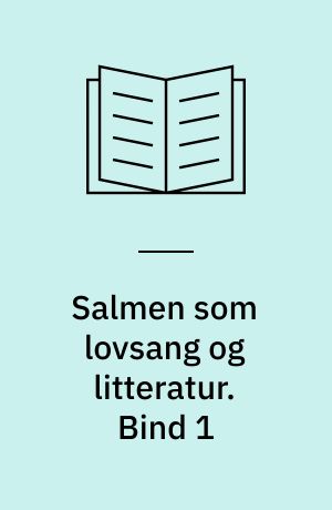 Salmen som lovsang og litteratur. Bind 1
