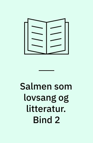 Salmen som lovsang og litteratur. Bind 2