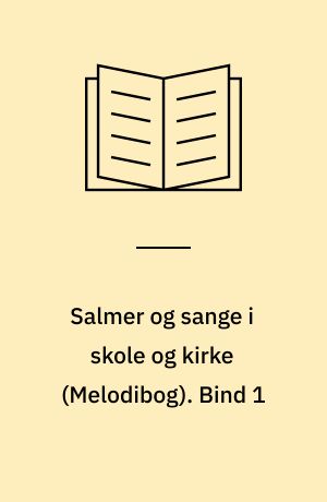 Salmer og sange i skole og kirke. Bind 1
