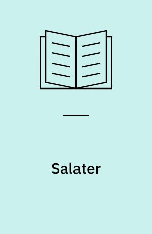 Salater : forretter, tilbehør, hovedretter og party-salater : lækkert, raffineret, frisk og varieret