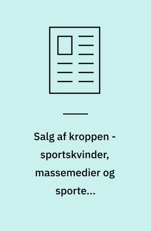 Salg af kroppen - sportskvinder, massemedier og sportens kommodificering