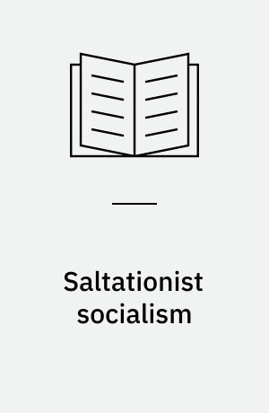 Saltationist socialism : Mao Zedong and the Great Leap Forward 1958