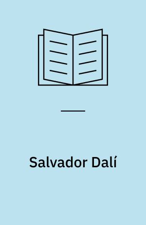 Salvador Dalí : hans liv og virke