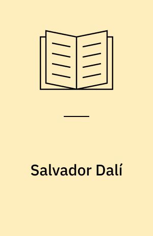 Salvador Dalí : hans liv og virke