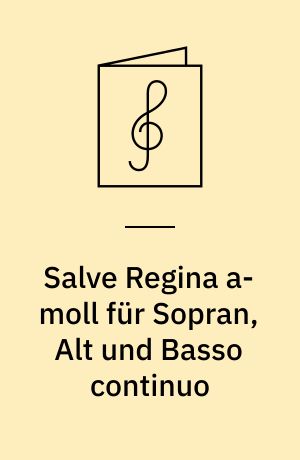 Salve Regina a-moll für Sopran, Alt und Basso continuo