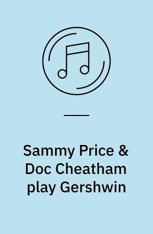 Sammy Price & Doc Cheatham play Gershwin
