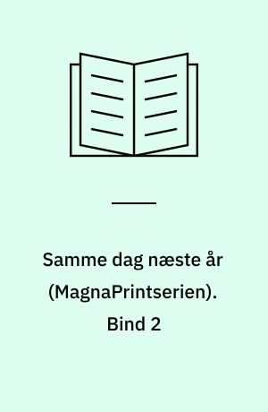 Samme dag næste år : bogen bag filmen af Lone Scherfig. Bind 2 (Stor skrift)