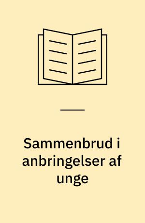 Sammenbrud i anbringelser af unge