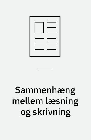 Sammenhæng mellem læsning og skrivning : arbejde med forskellige teksters opbygning skaber sammenhæng