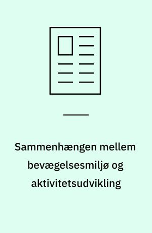 Sammenhængen mellem bevægelsesmiljø og aktivitetsudvikling