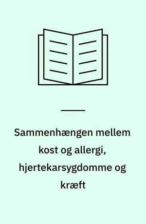 Sammenhængen mellem kost og allergi, hjertekarsygdomme og kræft