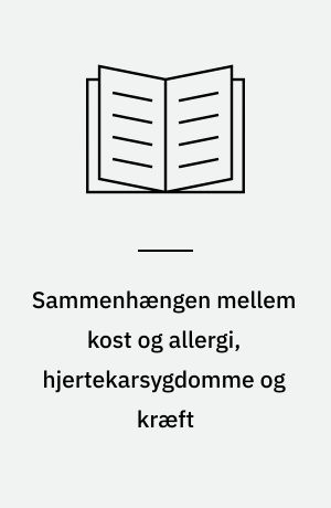Sammenhængen mellem kost og allergi, hjertekarsygdomme og kræft