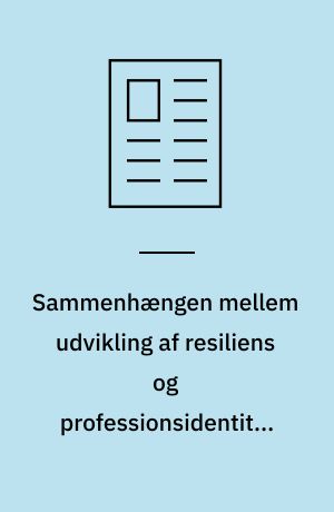 Sammenhængen mellem udvikling af resiliens og professionsidentitet blandt pædagogstuderende ved hjælp af livshistorier