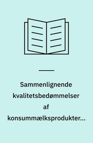 Sammenlignende kvalitetsbedømmelser af konsummælksprodukter i årene 1968-69, 1969-70 og 1970-71