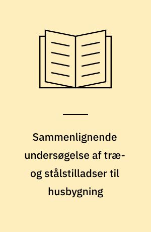 Sammenlignende undersøgelse af træ- og stålstilladser til husbygning : with an English summary