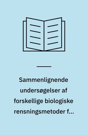 Sammenlignende undersøgelser af forskellige biologiske rensningsmetoder for mejerispildevand