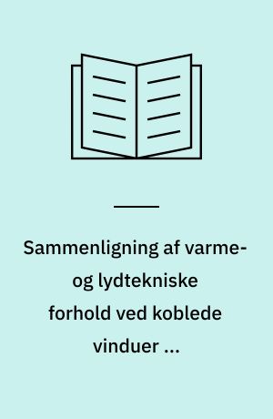 Sammenligning af varme- og lydtekniske forhold ved koblede vinduer og hermetikruder